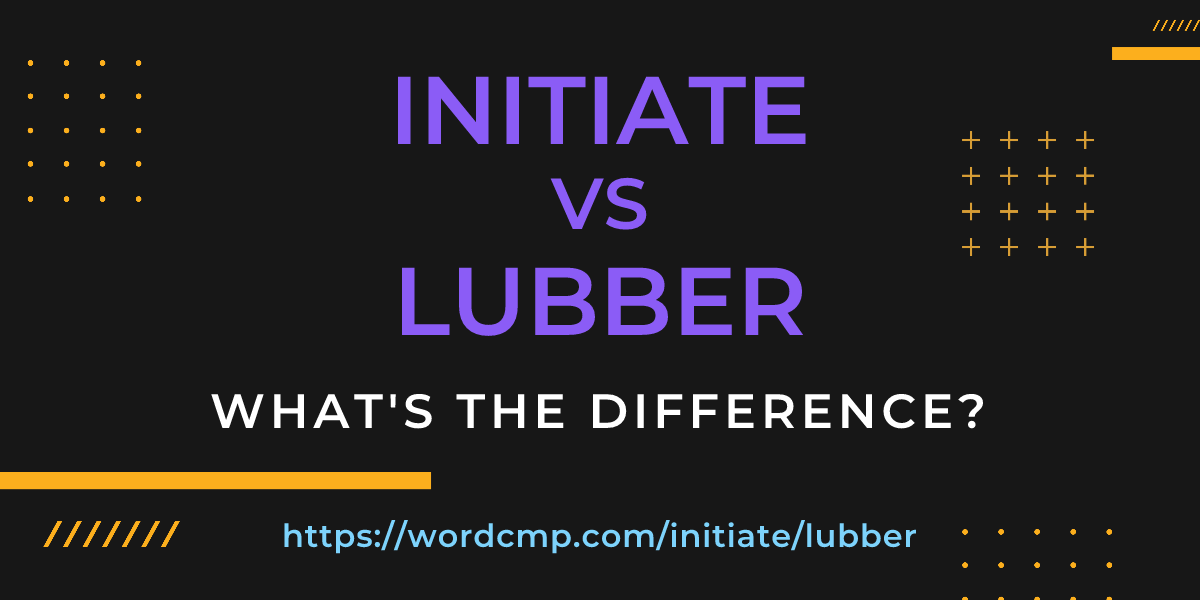 Difference between initiate and lubber