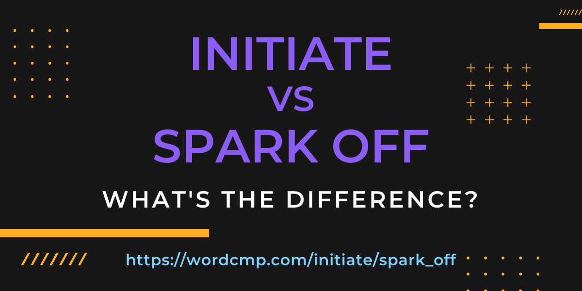 Difference between initiate and spark off