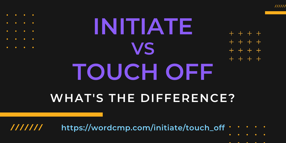 Difference between initiate and touch off