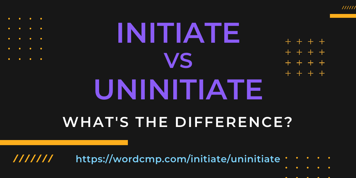 Difference between initiate and uninitiate