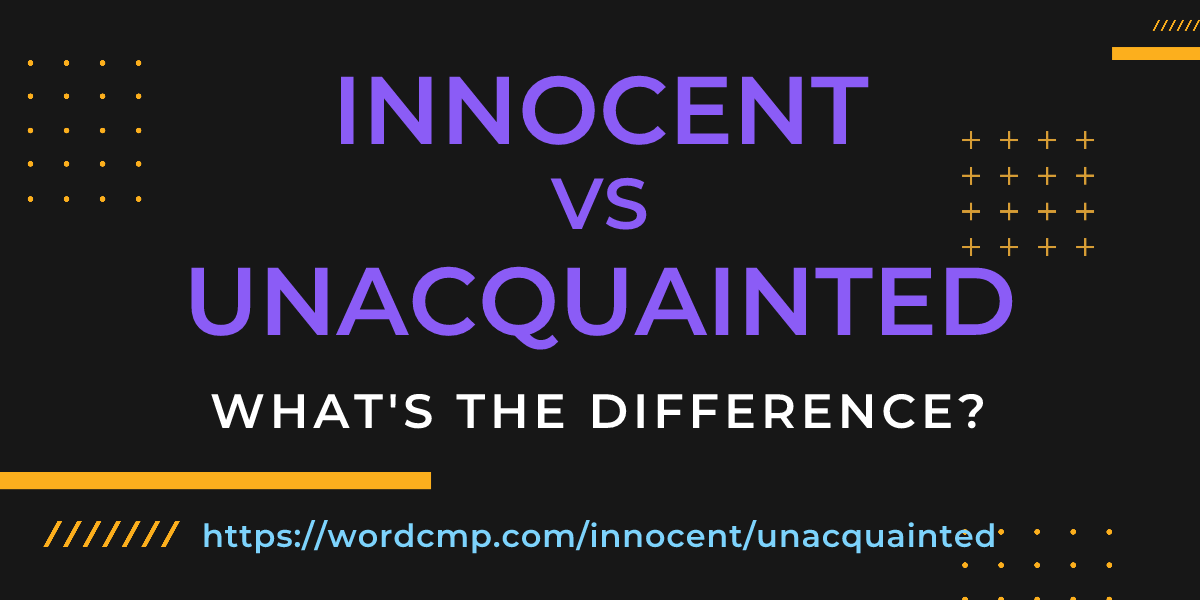 Difference between innocent and unacquainted