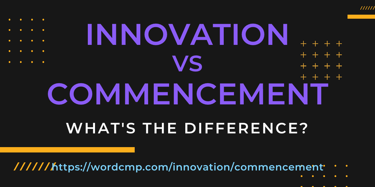 Difference between innovation and commencement