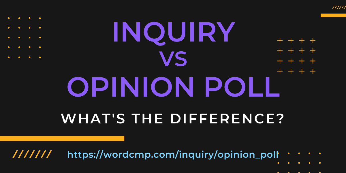 Difference between inquiry and opinion poll