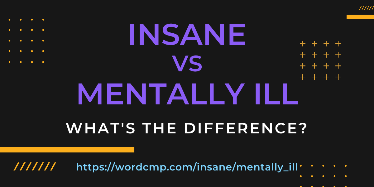 Difference between insane and mentally ill