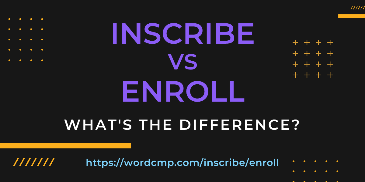 Difference between inscribe and enroll