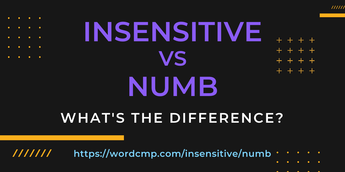 Difference between insensitive and numb