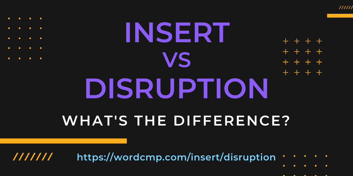 Difference between insert and disruption