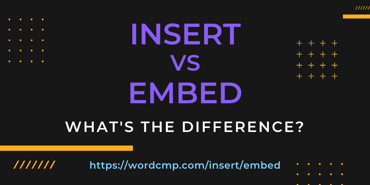 Difference between insert and embed