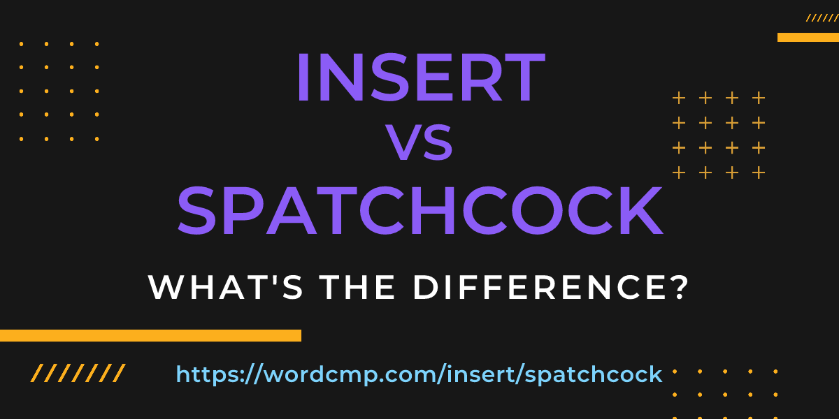 Difference between insert and spatchcock
