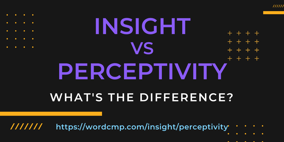 Difference between insight and perceptivity