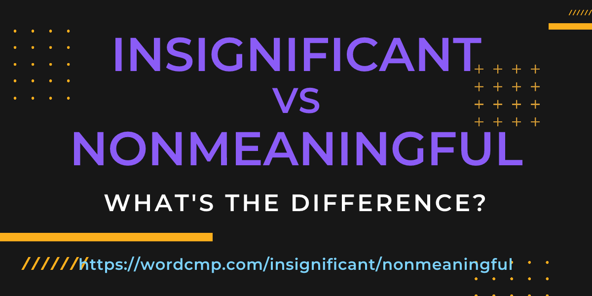 Difference between insignificant and nonmeaningful