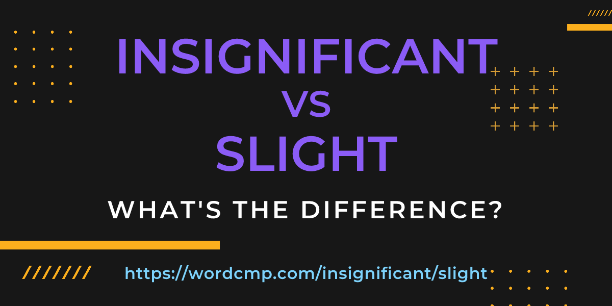 Difference between insignificant and slight