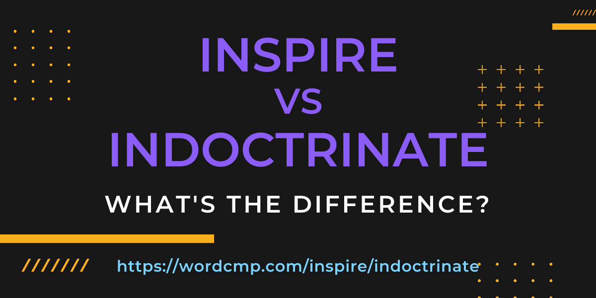 Difference between inspire and indoctrinate