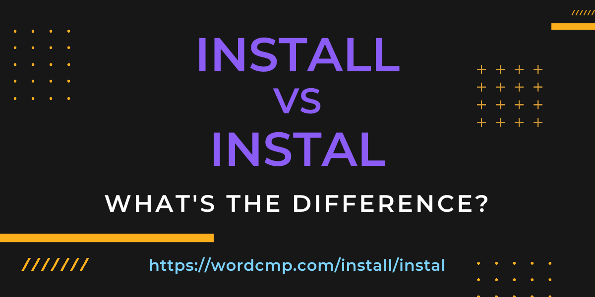 Difference between install and instal