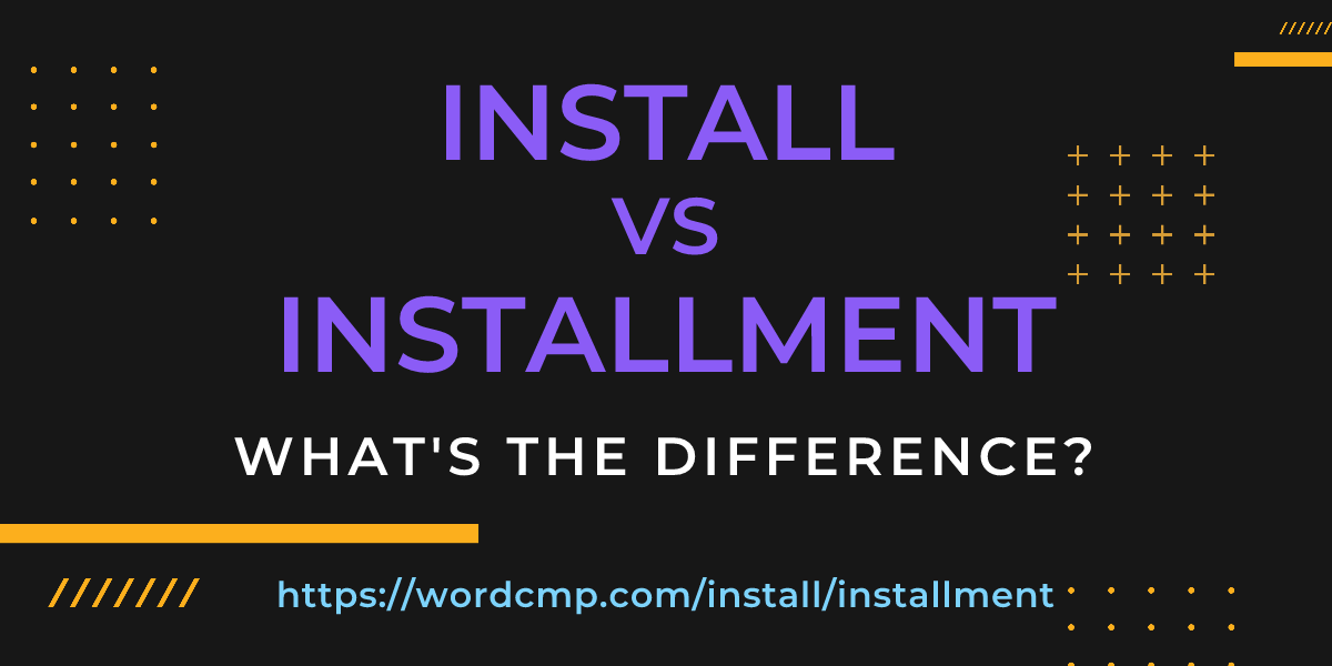 Difference between install and installment