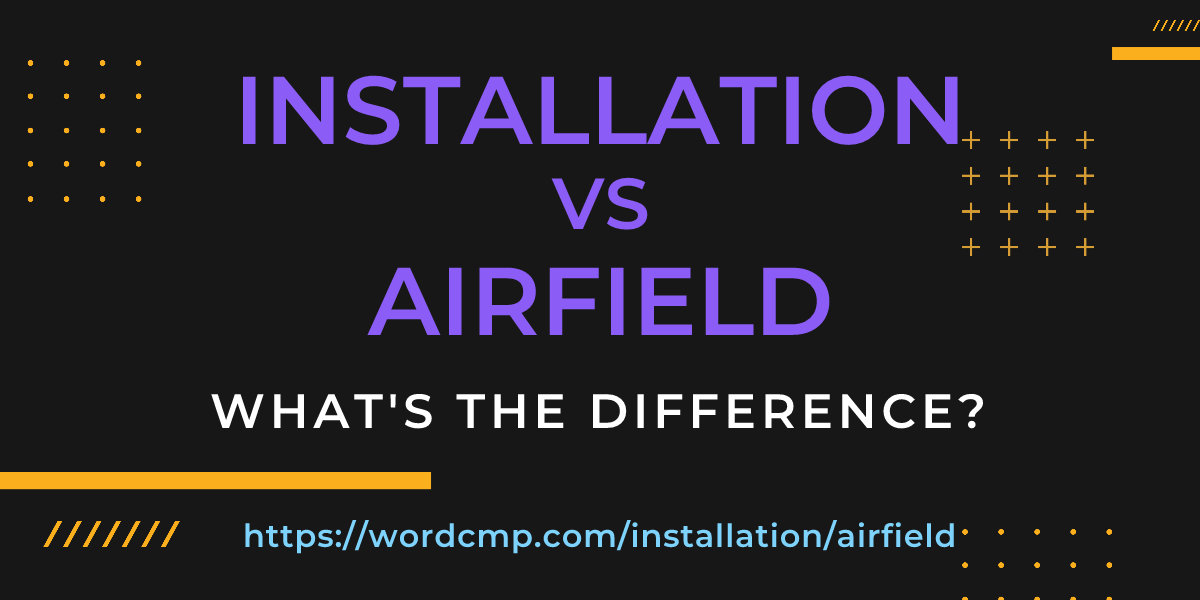 Difference between installation and airfield