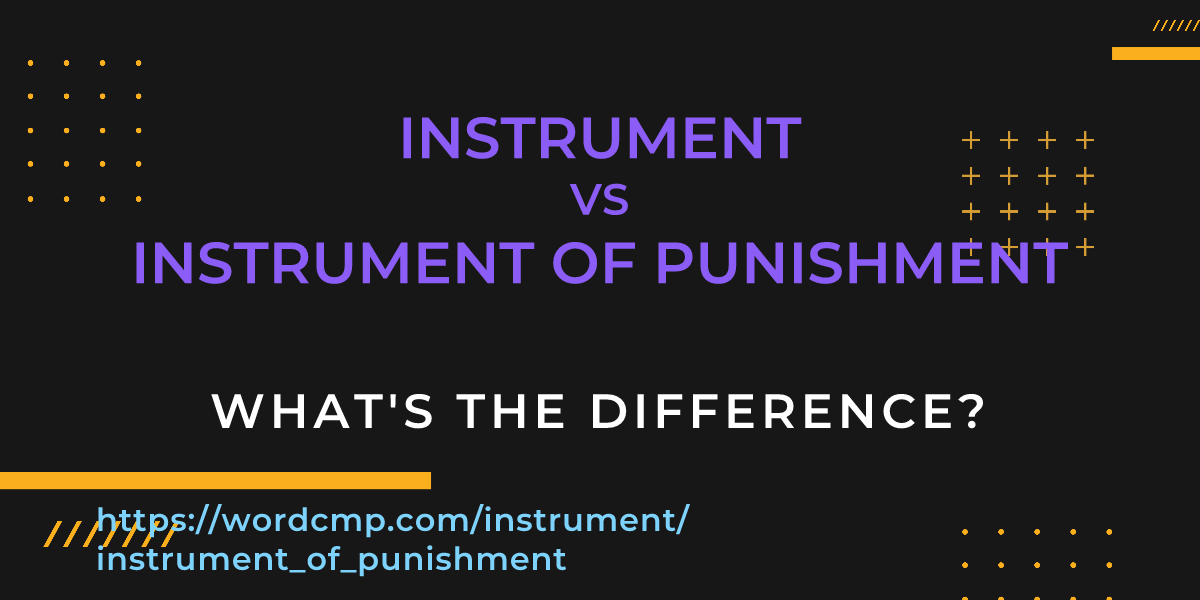 Difference between instrument and instrument of punishment