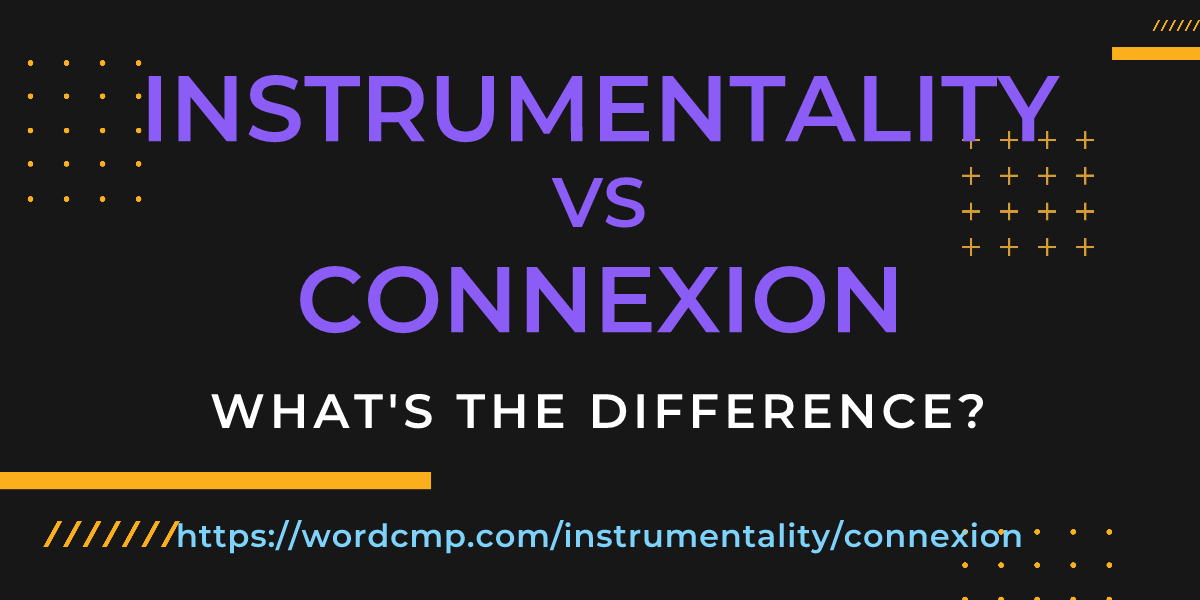 Difference between instrumentality and connexion