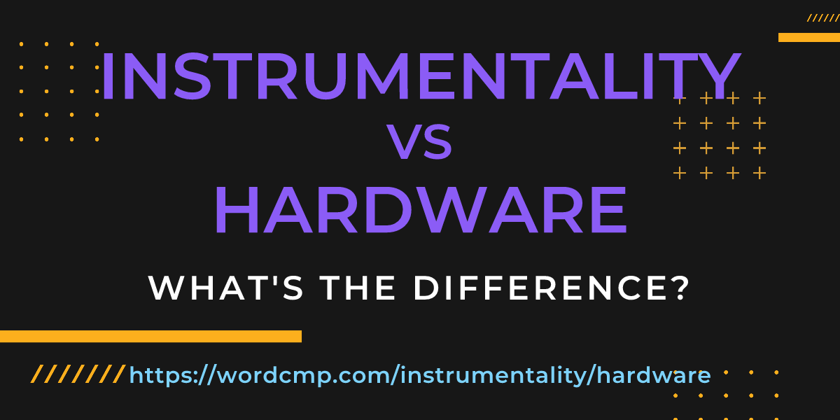 Difference between instrumentality and hardware