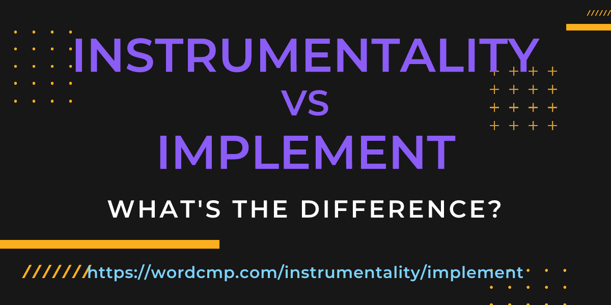 Difference between instrumentality and implement