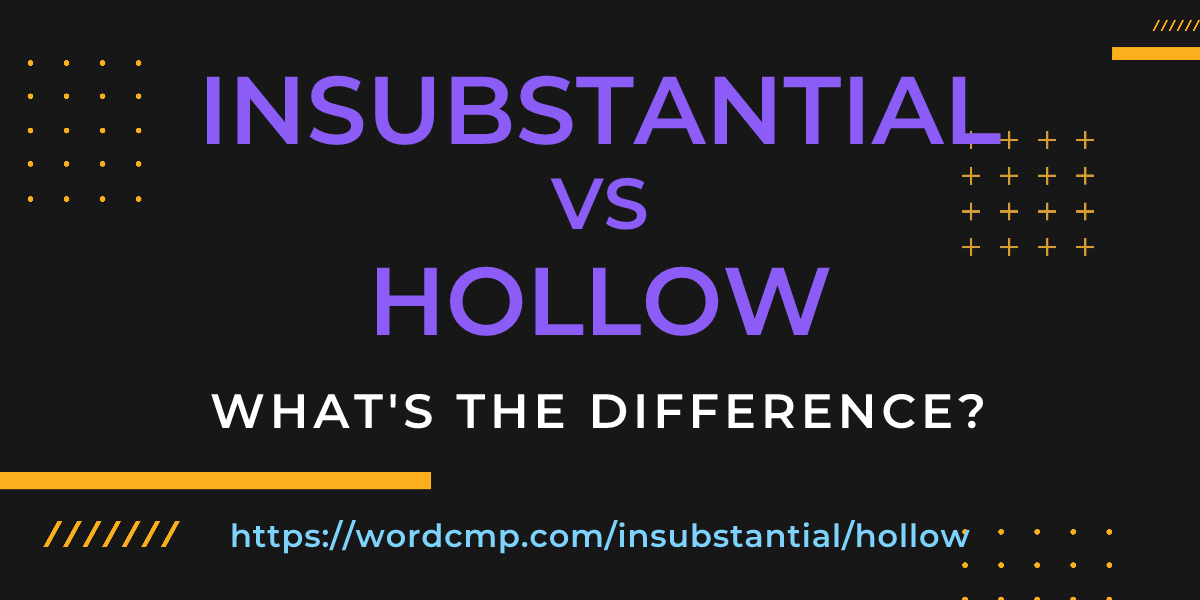 Difference between insubstantial and hollow