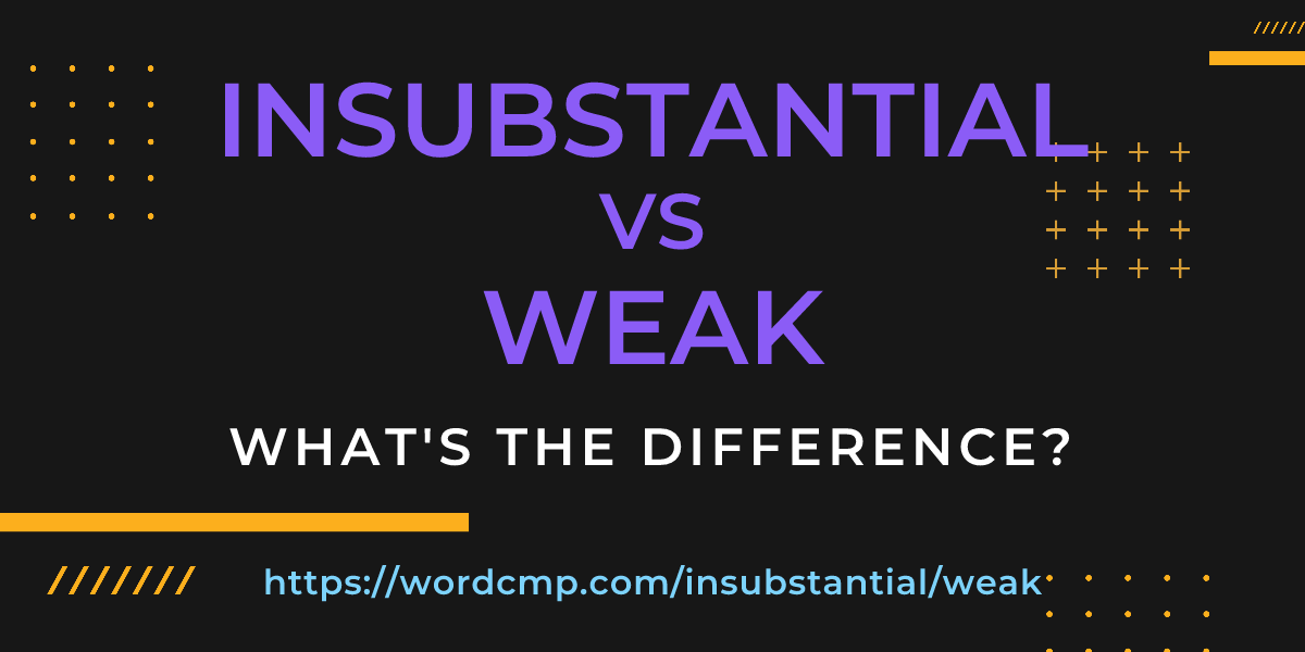 Difference between insubstantial and weak