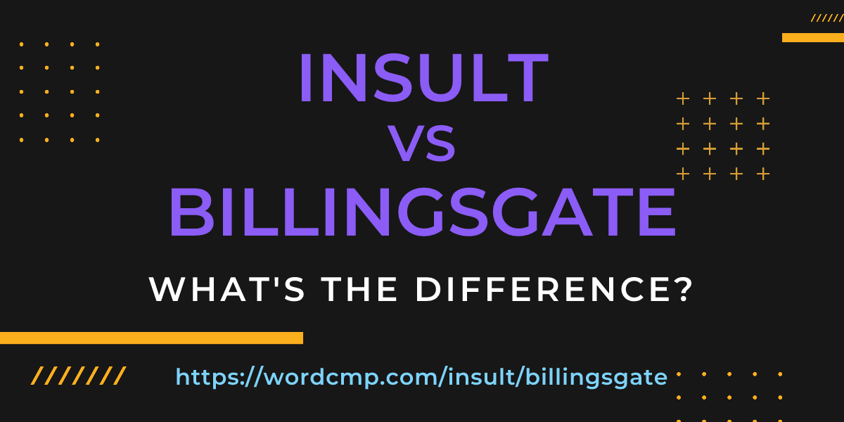 Difference between insult and billingsgate