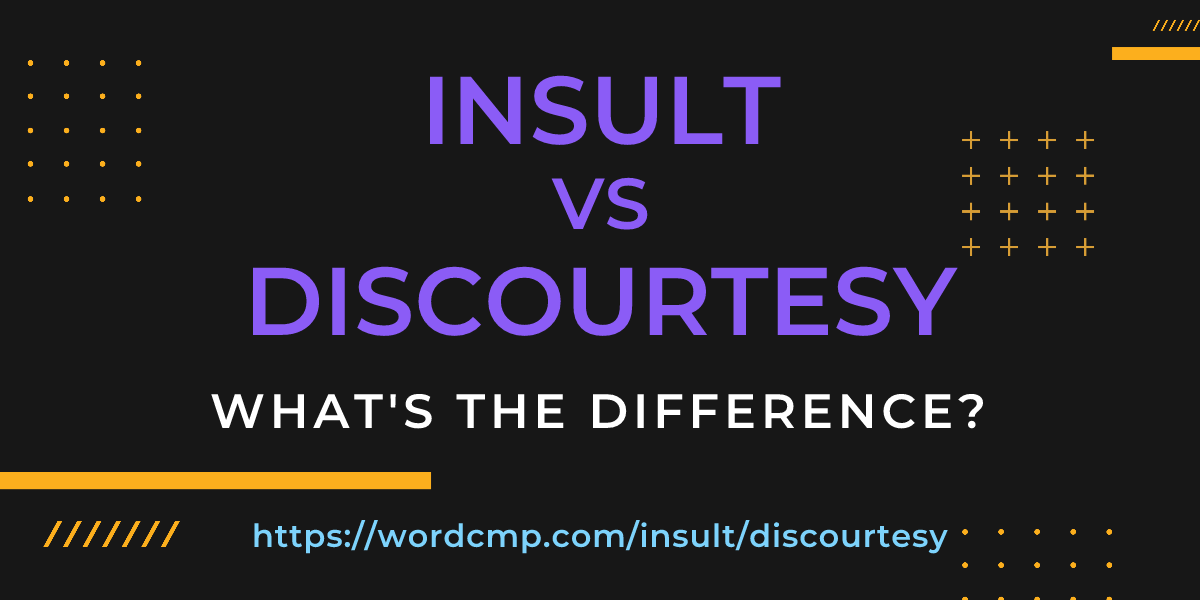 Difference between insult and discourtesy