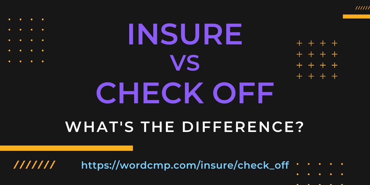 Difference between insure and check off