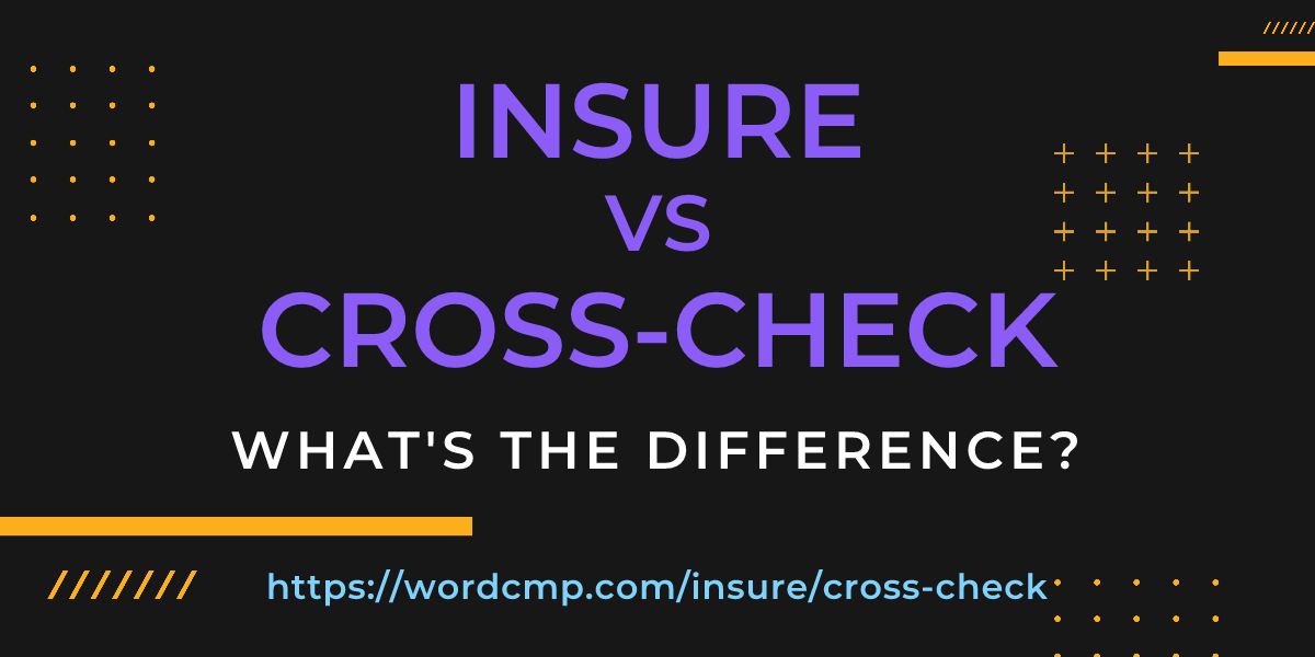 Difference between insure and cross-check