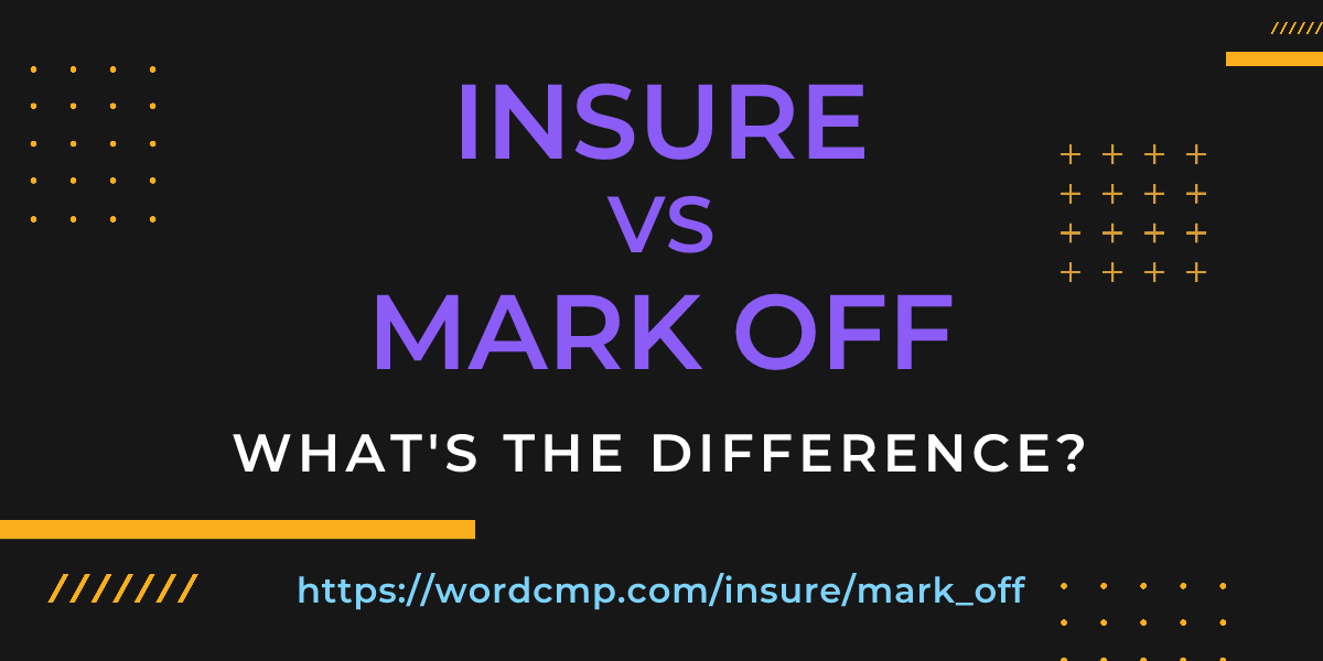 Difference between insure and mark off