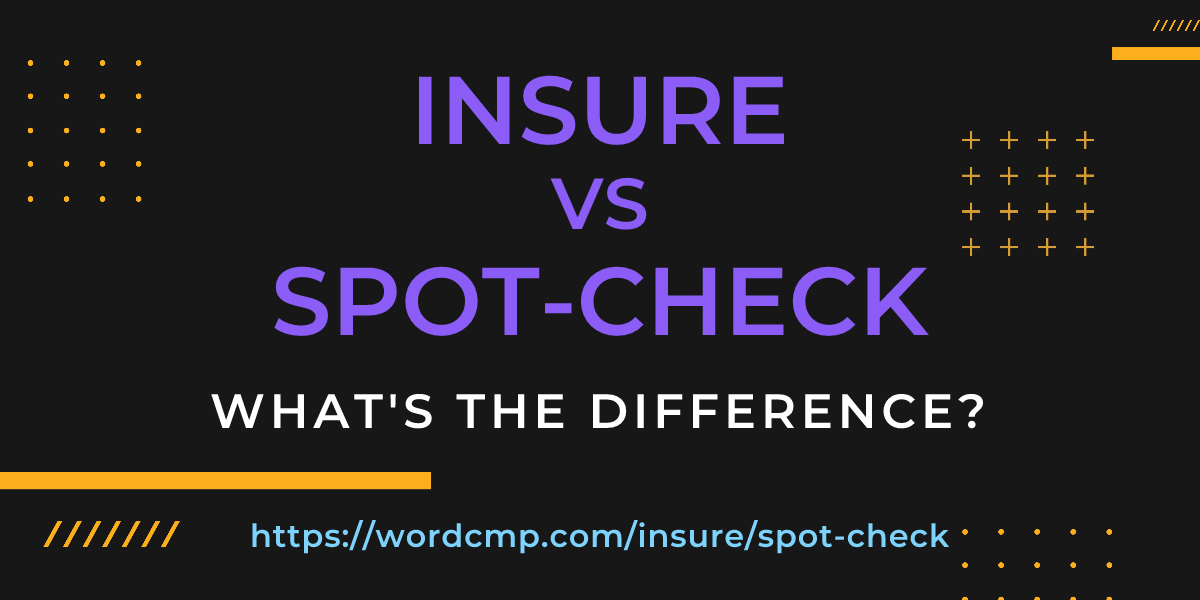Difference between insure and spot-check