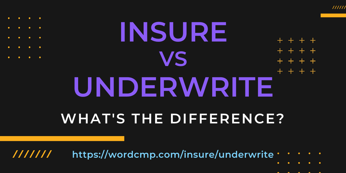 Difference between insure and underwrite
