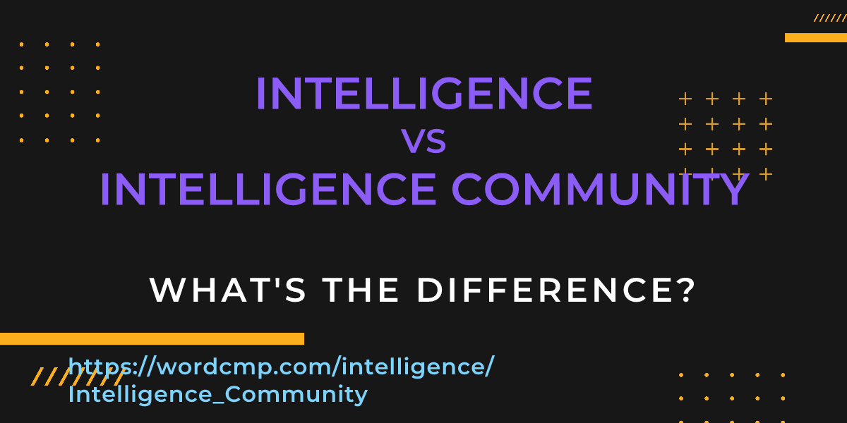 Difference between intelligence and Intelligence Community