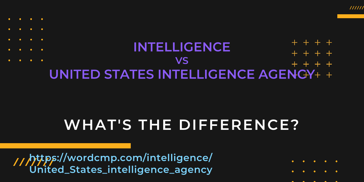Difference between intelligence and United States intelligence agency