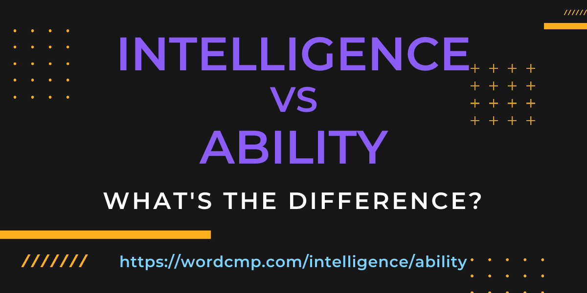 Difference between intelligence and ability