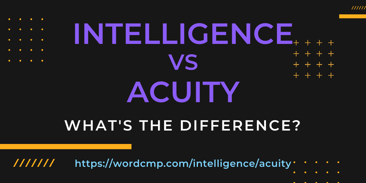 Difference between intelligence and acuity