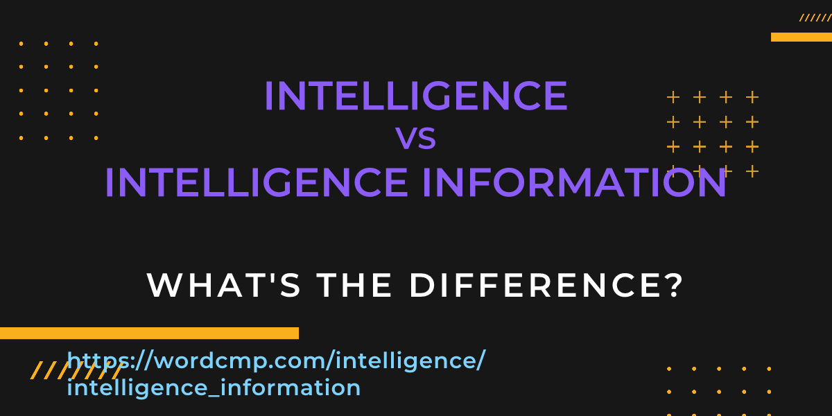 Difference between intelligence and intelligence information