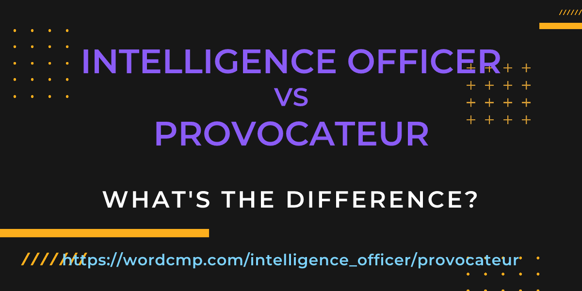 Difference between intelligence officer and provocateur