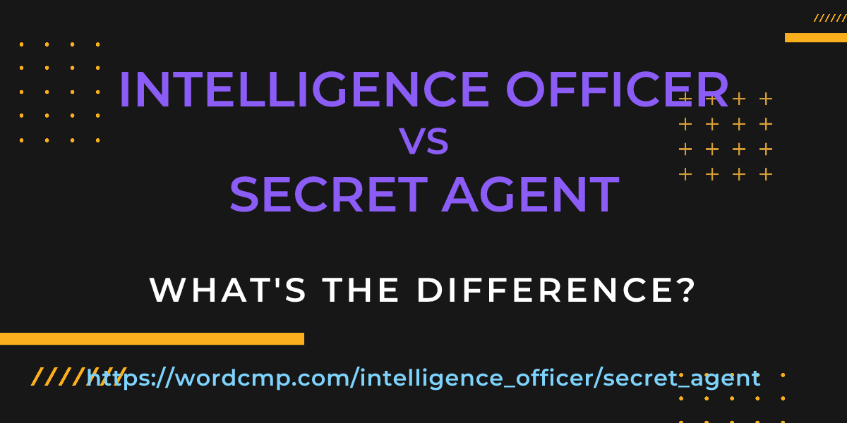 Difference between intelligence officer and secret agent