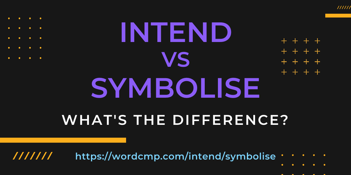 Difference between intend and symbolise