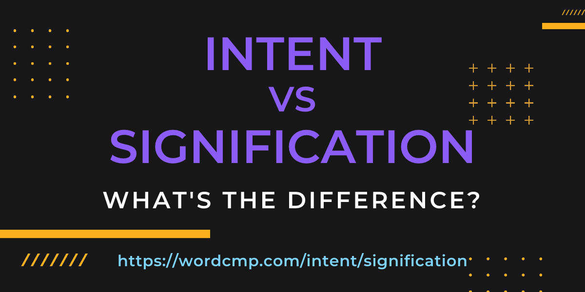 Difference between intent and signification