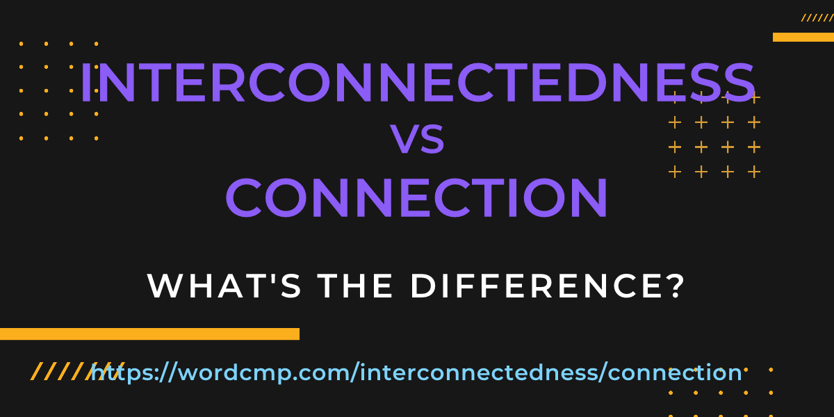 Difference between interconnectedness and connection