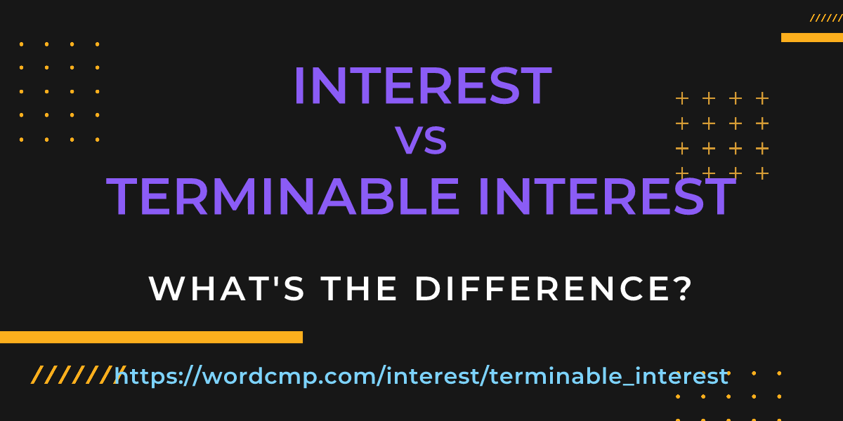 Difference between interest and terminable interest