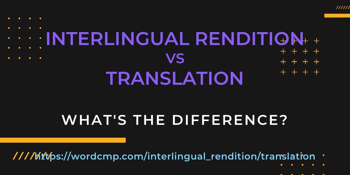 Difference between interlingual rendition and translation