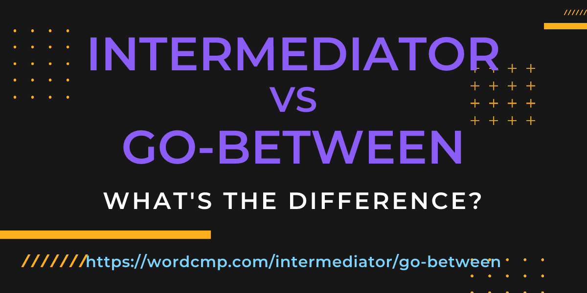 Difference between intermediator and go-between