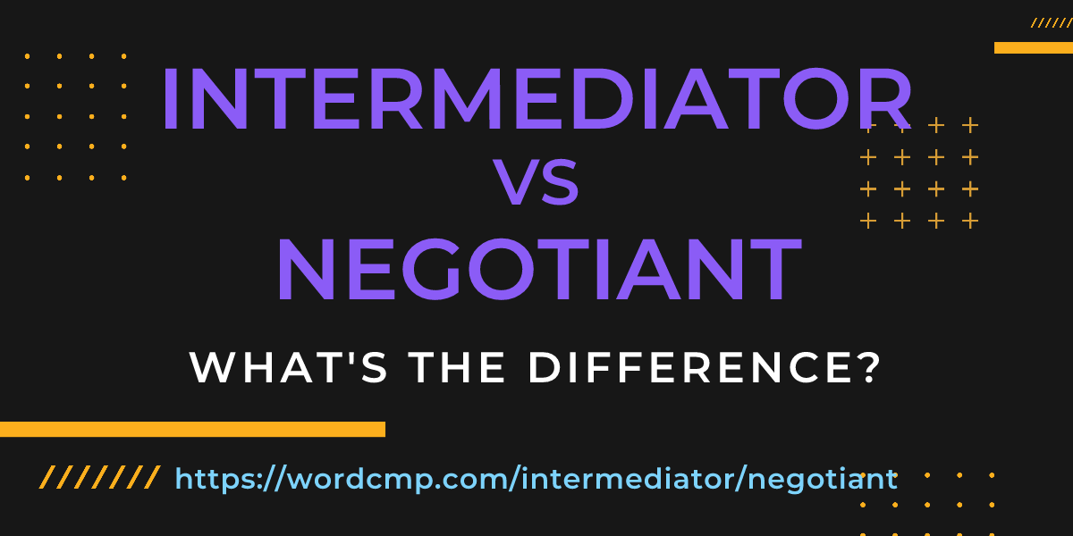 Difference between intermediator and negotiant