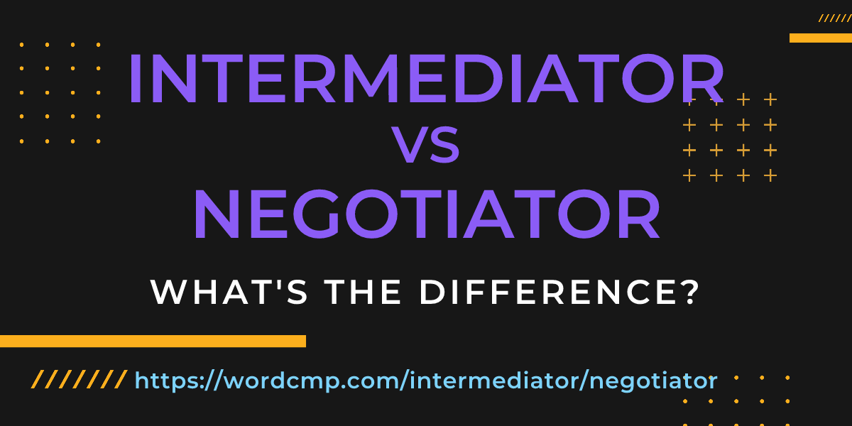 Difference between intermediator and negotiator