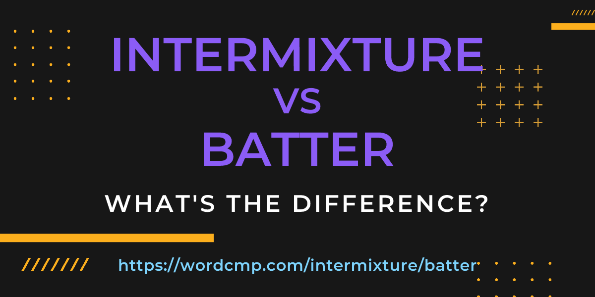 Difference between intermixture and batter