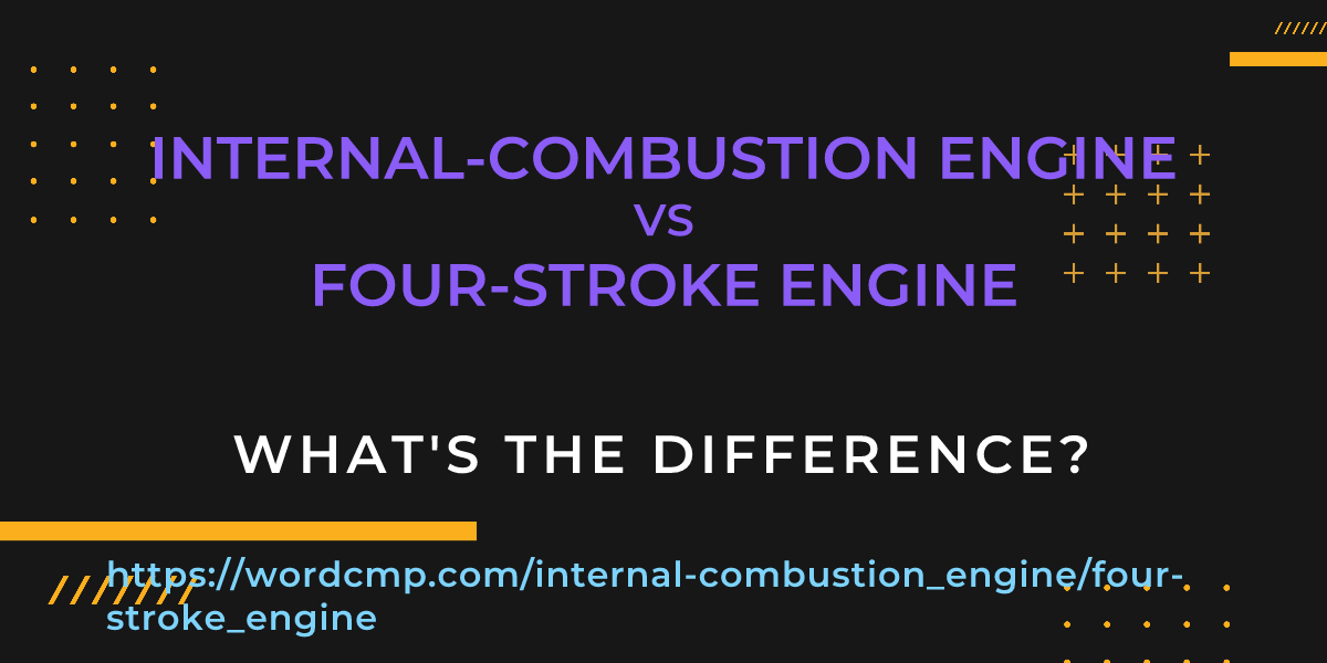 Difference between internal-combustion engine and four-stroke engine